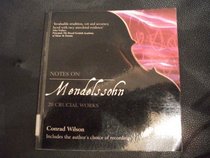 Notes on Mendelsohnn: 20 Crucial Works (Life & Key Works of the World's Greatest Composers)