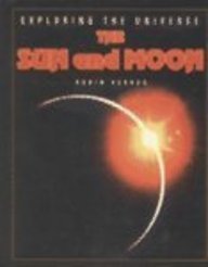 The Sun and Moon (Kerrod, Robin. Exploring the Universe.)