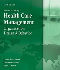 Shortell and Kaluzny's Healthcare Management: Organization Design and Behavior