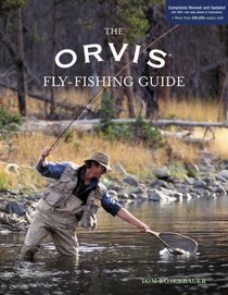 The Orvis Fly-Fishing Guide, Completely Revised and Updated with Over 400 New Color Photos and Illustrations (Orvis)