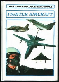 Fighter Aircraft a Wordsworth Handbook (Wordsworth Colour Handbooks)