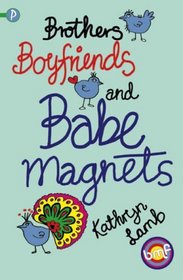 Brothers, Boyfriends and Babe-magnets