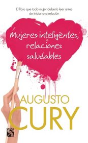 Mujeres inteligentes, relaciones saludables (Spanish Edition)