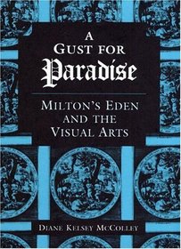 A Gust for Paradise: Milton's Eden and the Visual Arts