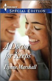 A Doctor for Keeps (Harlequin Special Edition, No 2346)