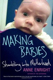 Making Babies: Stumbling into Motherhood