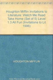 Houghton Mifflin Invitations to Literature: Watch Me Read Take Home (Set of 5) Level 1.3 All Fun (Invitations to Lit 1996)