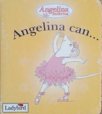 Angelina Ballerina: Angelina Can