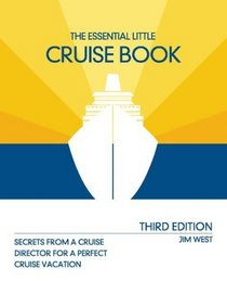 The Essential Little Cruise Book, 3rd: Secrets from a Cruise Director for a Perfect Cruise Vacation