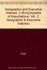 Encyclopedia of Associations (Encyclopedia of Associations, Vol 2: Geographic and Executive Index)