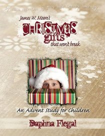 Christmas Gifts That Won't Break: An Advent Study for Children