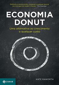 Economia Donut. Uma alternativa ao crescimento a qualquer custo (Em Portugues do Brasil)