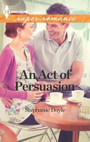 An Act of Persuasion (Harlequin Superromance, No 1838)