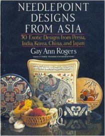 Needlepoint Designs from Asia: 30 Exotic Designs from Persia, India, Korea, China, and Japan