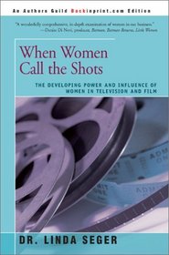 When Women Call the Shots: The Developing Power and Influence of Women in Television and Film