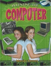 Inventing the Computer (Breakthrough Inventions)
