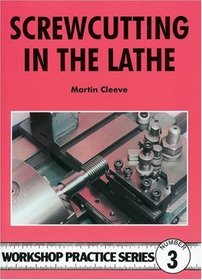 Screwcutting in the Lathe (Workshop Practice Series)