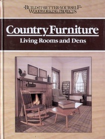 Country furniture: Living rooms and dens (Build-it-better-yourself woodworking projects)