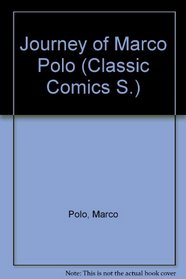 Journey of Marco Polo (Classic Comics S)