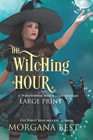 The Witching Hour Large Print: A Paranormal Witch Cozy Mystery (His Ghoul Friday)
