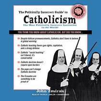 The Politically Incorrect Guide to Catholicism ( Politically Incorrect Guides)