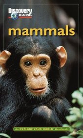 Mammals: An Explore Your World Handbook