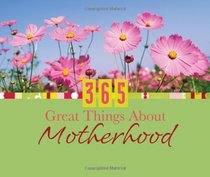 365 Great Things about Motherhood (365 Perpetual Calendars)