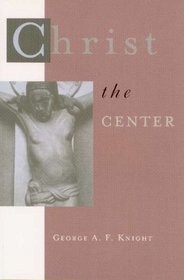 Christ the Center: Biblical Theology of the Incarnation