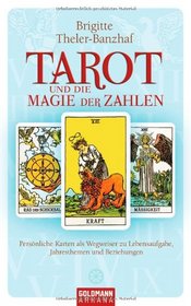 Tarot und die Magie der Zahlen: Personliche Karten als Wegweiser zu Lebensaufgabe, Jahresthemen und Beziehungen