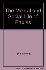 The Mental and Social Life of Babies: How Parents Can Create Persons