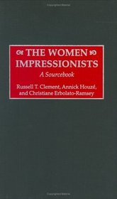 The Women Impressionists: A Sourcebook (Art Reference Collection)