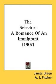 The Selector: A Romance Of An Immigrant (1907)