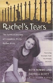 Rachel's Tears: The Spiritual Journey of Columbine Martyr Rachel Scott