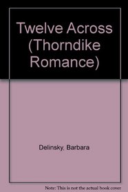 Twelve Across (Thorndike Press Large Print Romance Series)