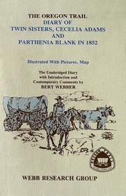 The Oregon Trail Diary of Twin Sisters Cecilia Adams and Parthenia Blank in 1852: The Unabridged Diary