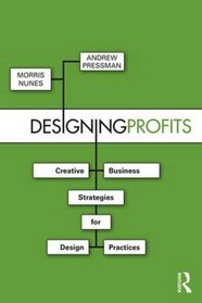 Designing Profits: Creative Business Strategies for Design Practices