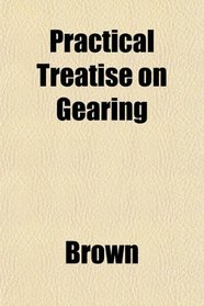 Practical Treatise on Gearing