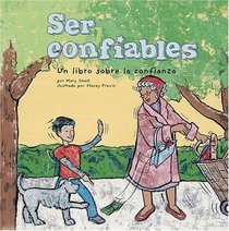 Ser confiables: Un libro sobre la confianza (Being Trustworthy: A Book About Trustworthiness) (Asi Somos!/ Way to Be!) (Spanish Edition)