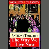The Way We Live Now: Parts 1  2 (Classic Books on Cassettes Collection)