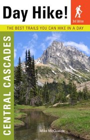 Day Hike! Central Cascades, 3rd Edition: The Best Trails You Can Hike in a Day