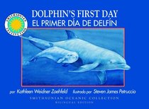 Primer dia del delfin: La historia de un delfin nariz de botella (Smithsonian Oceanic Coleccion) (Spanish Edition)