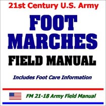21st Century U.S. Army Foot Marches Field Manual