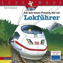 Ich hab einen Freund, der ist Lokfhrer