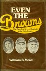 Even the Btowns : The Zany, True Story of Baseball in the Early Forties