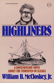 Highliners: A Documentary Novel about the Fishermen of Alaska