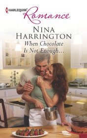 When Chocolate Is Not Enough... (Harlequin Romance, No 4362)