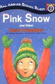 Pink Snow and Other Weird Weather (All Aboard Reader, Level 2)