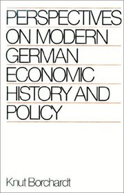 Perspectives on Modern German Economic History and Policy