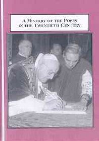 A History of the Popes in the Twentieth Century: Their Struggle for Spiritual Clarity Against Political Confusion