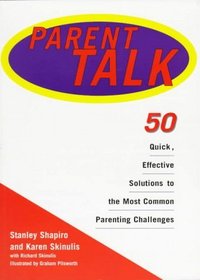 Parent Talk: 50 Quick, Effective Solutins to the Most Common Parenting Challenges